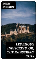 Les Bijoux Indiscrets, or, The Indiscreet Toys - Denis Diderot