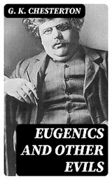 Eugenics and Other Evils - G. K. Chesterton