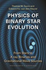 Physics of Binary Star Evolution -  Edward P.J. van den Heuvel,  Thomas M. Tauris