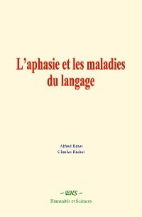 L’aphasie et les maladies du langage - Charles Richet, Alfred Binet