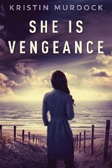 She Is Vengeance - Kristin Murdock