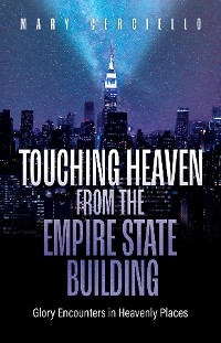 Touching Heaven from the Empire State Building -  Mary Cerciello