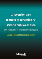 La reversión en el contrato de concesión del servicio público de aseo bajo el esquema de áreas de servicio exclusivo - Angela Maria Medina Panqueva