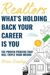 Realtors: What's Holding Back Your Career Is You -  Brian Crawley