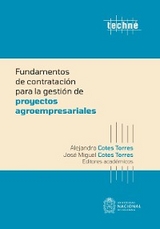 Fundamentos de contratación para la gestión de proyectos agroempresariales - Alejandro Cotes Torres, José Miguel Cotes Torres