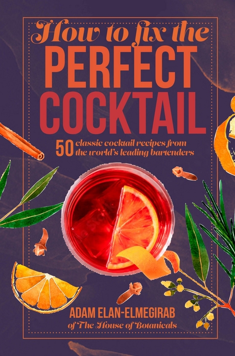 How to Fix the Perfect Cocktail -  Adam Elan-Elmegirab