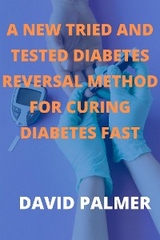 A New Tied And Tested Diabetes Reversal Method For Curing Diabetes Fast - Palmer David