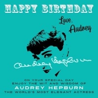 Happy Birthday-Love, Audrey -  Audrey Hepburn