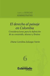 El derecho al paisaje en colombia. consideraciones para la definición de su contenido - Diana Carolina Zuluaga Varón