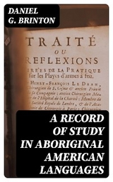 A Record of Study in Aboriginal American Languages - Daniel G. Brinton