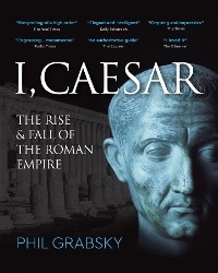 I, Caesar - Phil Grabsky