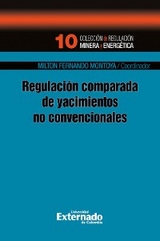 Regulación comparada de yacimientos no convencionales - Milton Fernando Montoya Pardo