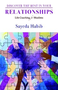 Discover the Best in Your Relationships -  Sayeda Habib