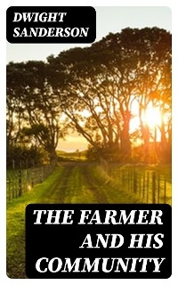 The Farmer and His Community - Dwight Sanderson