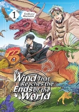 The Wind That Reaches the Ends of the World: Volume 1 - Hazumi Tsukasa