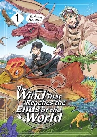 The Wind That Reaches the Ends of the World: Volume 1 - Hazumi Tsukasa