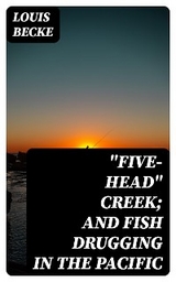 "Five-Head" Creek; and Fish Drugging In The Pacific - Louis Becke