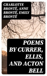 Poems by Currer, Ellis, and Acton Bell - Charlotte Brontë, Anne Brontë, Emily Brontë