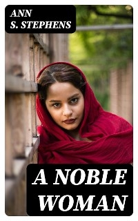 A Noble Woman - Ann S. Stephens