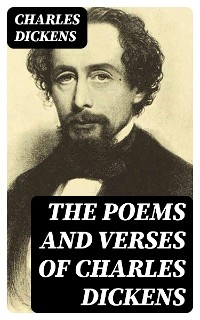 The Poems and Verses of Charles Dickens - Charles Dickens