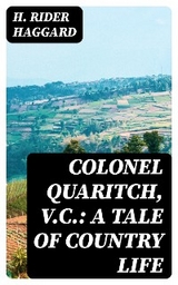 Colonel Quaritch, V.C.: A Tale of Country Life - H. Rider Haggard