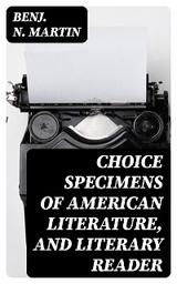 Choice Specimens of American Literature, and Literary Reader - Benj. N. Martin