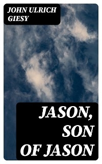 Jason, Son of Jason - John Ulrich Giesy