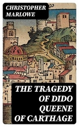 The Tragedy of Dido Queene of Carthage - Christopher Marlowe