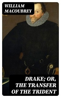Drake; or, the Transfer of the Trident - William MacOubrey