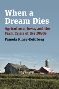 When a Dream Dies -  Pamela Riney-Kehrberg
