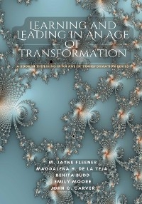 Learning and Leading In An Age Of Transformation -  Benita Budd,  Jayne Fleener,  Magdalena de la Teja