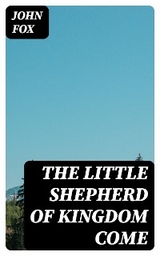 The Little Shepherd of Kingdom Come - John Fox