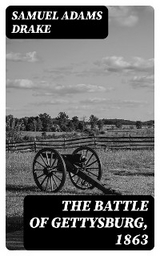 The Battle of Gettysburg, 1863 - Samuel Adams Drake