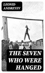 The Seven Who Were Hanged - Leonid Andreyev