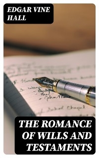 The Romance of Wills and Testaments - Edgar Vine Hall