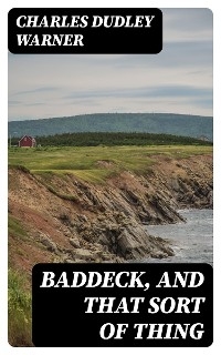 Baddeck, and That Sort of Thing - Charles Dudley Warner