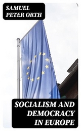 Socialism and Democracy in Europe - Samuel Peter Orth