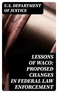 Lessons of Waco: Proposed changes in Federal Law Enforcement - U.S. Department of Justice