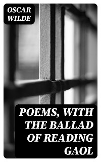 Poems, with The Ballad of Reading Gaol - Oscar Wilde