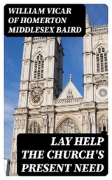 Lay Help the Church's Present Need - William Baird  Vicar of Homerton  Middlesex