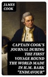 Captain Cook's Journal During the First Voyage Round the World made in H.M. bark "Endeavour" - James Cook