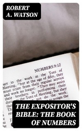 The Expositor's Bible: The Book of Numbers - Robert A. Watson