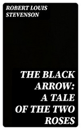 The Black Arrow: A Tale of the Two Roses - Robert Louis Stevenson