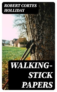 Walking-Stick Papers - Robert Cortes Holliday