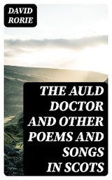 The Auld Doctor and other Poems and Songs in Scots - David Rorie
