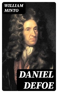 Daniel Defoe - William Minto