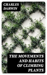 The Movements and Habits of Climbing Plants - Charles Darwin