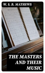 The Masters and Their Music - W. S. B. Mathews