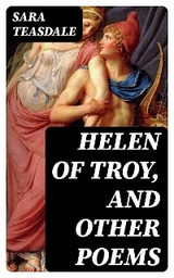 Helen of Troy, and Other Poems - Sara Teasdale