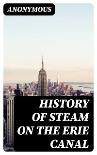 History of Steam on the Erie Canal -  Anonymous